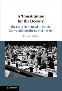 Hardcover A 'Constitution for the Oceans': The Long Hard Road to the Un Convention on the Law of the Sea Book