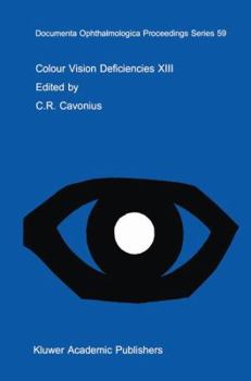 Hardcover Colour Vision Deficiencies XIII: Proceedings of the Thirteenth Symposium of the International Research Group on Colour Vision Deficiencies, Held in Pa Book