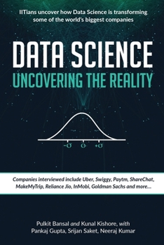 Paperback Data Science Uncovering the Reality: IITians uncover how Data Science is transforming some of the world's biggest companies Book