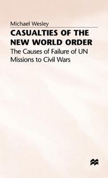 Hardcover Casualties of the New World Order: The Causes of Failure of Un Missions to Civil Wars Book