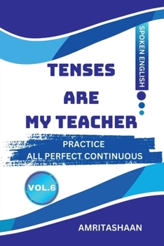 Paperback Tenses Are My Teacher Vol.6: Practice All Perfect Continuous Tenses Book