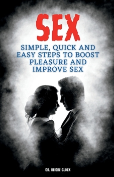 Paperback Sex: Simple, quick and easy steps to boost pleasure and improve sex Book