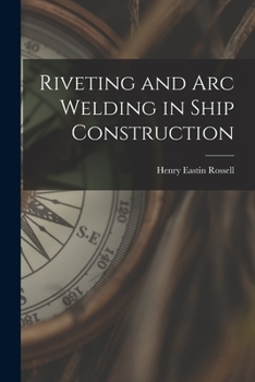 Paperback Riveting and Arc Welding in Ship Construction Book