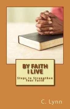 Paperback By Faith I Live: Steps to Strengthen Your Faith Book