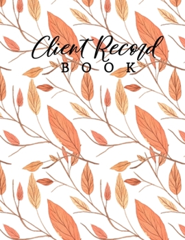 Paperback Client Record Book: Customer Tracking Log Book with alphabetized tabs and area for personal notes on products, services, date, time, and i Book