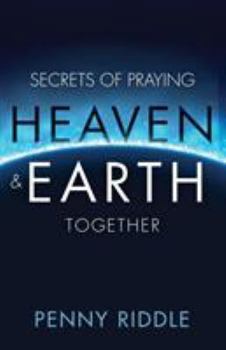 Paperback Secrets of Praying Heaven and Earth Together Book