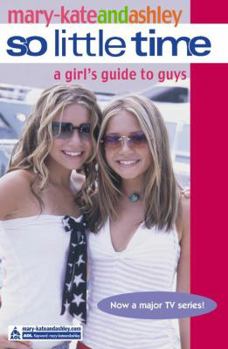 A Girl's Guide to Guys (So Little Time, #10) - Book #10 of the So Little Time