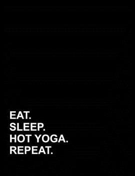 Paperback Eat Sleep Hot Yoga Repeat: Genkouyoushi Notebook Book