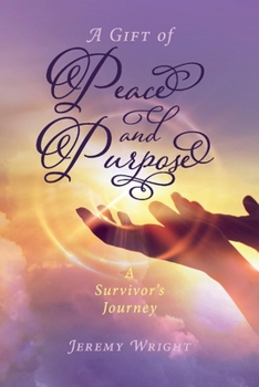 Paperback A Gift of Peace and Purpose: A Survivor's Journey Volume 1 Book
