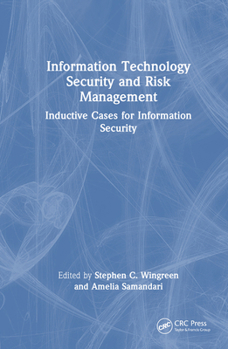 Hardcover Information Technology Security and Risk Management: Inductive Cases for Information Security Book