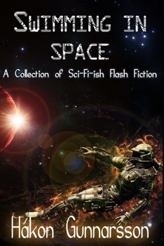 Paperback Swimming in Space: A Collection of Sci-Fi-ish Flash Fiction Book