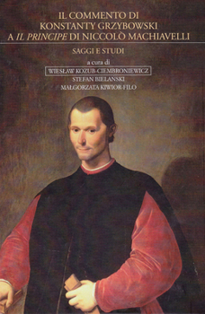 Hardcover Il Commento Di Konstanty Grzybowski a 'il Principe Di Niccolo Machiavelli': Saggi E Studi [Italian] Book