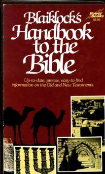 Paperback Blaiklock's Handbook to the Bible: Up-To-Date, Precise, Easy-To-Find Information on the Old and New Testaments Book