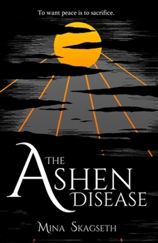 Paperback The Ashen Disease: To want peace is to sacrifice. Book