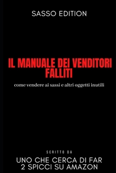 Paperback Il manuale dei venditori falliti: come vendere ai sassi e altri oggetti inutili [Italian] Book