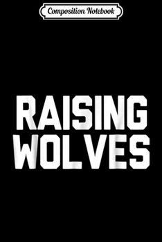 Composition Notebook: Raising Wolves  Journal/Notebook Blank Lined Ruled 6x9 100 Pages