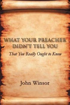 Paperback What Your Preacher Didn't Tell You: That You Really Ought to Know Book