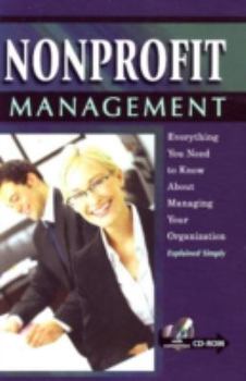 Paperback Nonprofit Management: Everything You Need to Know about Managing Your Organization Explained Simply [With CDROM] Book