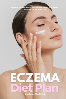 Paperback Eczema Diet Plan: A Beginner's 3-Week Step-by-Step Guide for Women, With Sample Curated Recipes and a Meal Plan Book