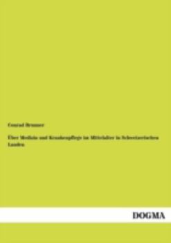 Paperback Über Medizin und Krankenpflege im Mittelalter in Schweizerischen Landen [German] Book