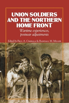 Paperback Union Soldiers and the Northern Home Front: Wartime Experiences, Postwar Adjustments Book
