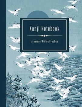 Kanji Notebook - Japanese Writing Practice: Large Exercise Paper Workbook To Write Kanji, Kana, Katakana or Hiragana - Traditional Blue Crane Bird Landscape