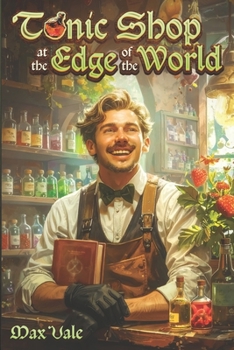 Paperback Tonic Shop at the Edge of the World: A Cozy LitRPG Book