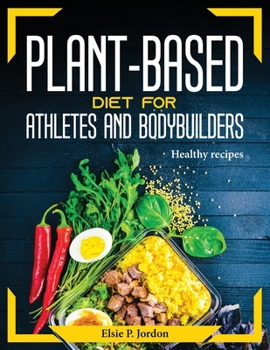 Paperback Plant-Based Diet For Athletes and Bodybuilders: Healthy recipes Book
