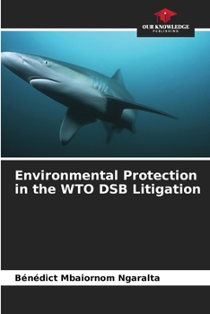 Paperback Environmental Protection in the WTO DSB Litigation Book