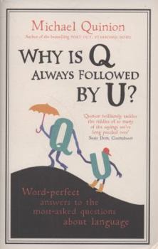 Hardcover Why Is Q Always Followed by U?: Word-Perfect Answers to the Most-Asked Questions about Language Book