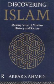 Paperback Discovering Islam: Making Sense of Muslim History and Society Book