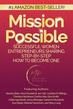 Paperback Mission Possible: Successful Women Entrepreneurs Sharing Step-by-Step How to Become one Book