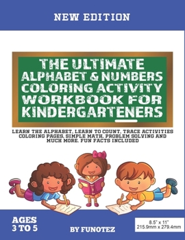 Paperback The Ultimate Alphabet & Numbers Coloring Activity Workbook For Kindergarteners: Learn The Alphabet, Learn To Count, Letter And Number Tracing Coloring Book