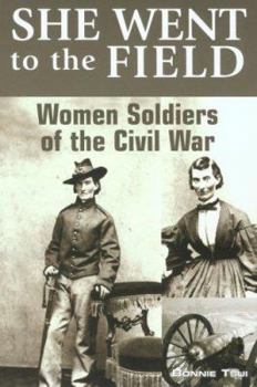 Paperback She Went to the Field: Women Soldiers of the Civil War Book