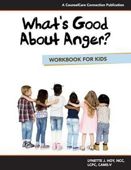 Paperback What's Good About Anger? Workbook for Kids Book