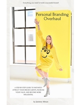 Paperback Personal Branding Overhaul: A step-by-step guide to instantly attract your dream clients, increase your value, and become more influential. Book