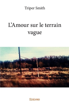 Paperback L'Amour sur le terrain vague [French] Book
