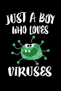 Paperback Just A Boy Who Loves Viruses: Animal Nature Collection Book