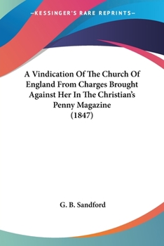 Paperback A Vindication Of The Church Of England From Charges Brought Against Her In The Christian's Penny Magazine (1847) Book