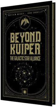 Hardcover Beyond Kuiper: The Galactic Star Alliance -- An Illustrated Sci-Fi Novel Book