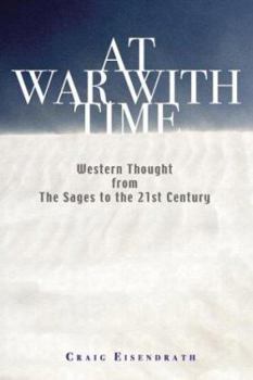 Hardcover At War with Time: The Wisdom of Western Thought from the Sages to a New Activism for Our Time Book