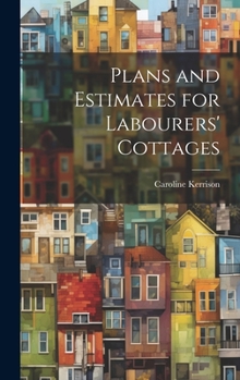 Hardcover Plans and Estimates for Labourers' Cottages Book