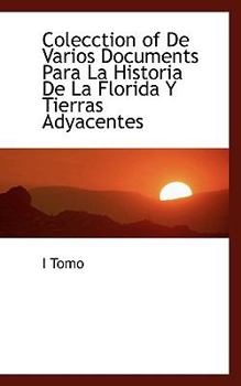 Paperback Colecction of de Varios Documents Para La Historia de La Florida y Tierras Adyacentes Book
