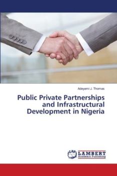 Paperback Public Private Partnerships and Infrastructural Development in Nigeria Book