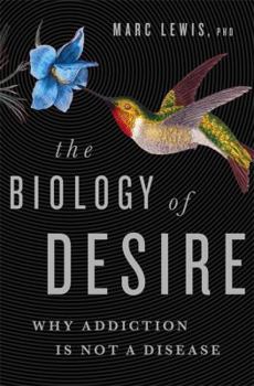 Paperback The Biology of Desire: Why Addiction Is Not a Disease Book