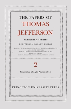The Papers of Thomas Jefferson, Retirement Series: Volume 2: 16 November 1809 to 11 August 1810 (Papers of Thomas Jefferson, Retirement Series) - Book #2 of the Papers of Thomas Jefferson, Retirement Series