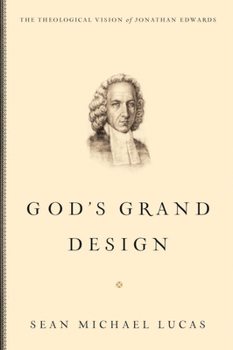 Paperback God's Grand Design: The Theological Vision of Jonathan Edwards Book