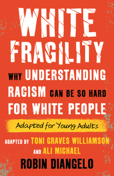 Hardcover White Fragility: Why Understanding Racism Can Be So Hard for White People (Adapted for Young Adults) Book