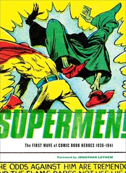 Supermen!: The First Wave Of Comic Book Heroes 1939-41