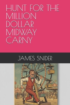 HUNT FOR THE MILLION DOLLAR MIDWAY CARNY (DR. MARK CHEX)
